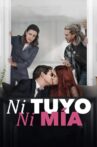 Ni tuyo, Ni mía Movie Streaming Online