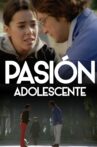 Pasión adolescente Movie Streaming Online