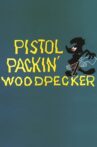Pistol Packin' Woodpecker Movie Streaming Online