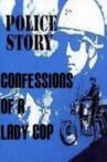 Police Story: Confessions of a Lady Cop Movie Streaming Online