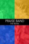 Praise Band: The Movie Movie Streaming Online
