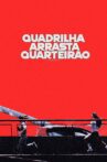 Quadrilha Arrasta-Quarteirão Movie Streaming Online