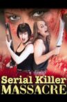 Serial Killer Massacre Movie Streaming Online