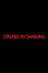 Stalked by Shadows Movie Streaming Online