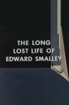 The Long Lost Life of Edward Smalley Movie Streaming Online