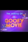 The Making of A Goofy Movie Movie Streaming Online