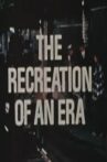 The Recreation of an Era Movie Streaming Online