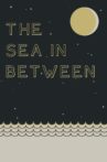 The Sea in Between Movie Streaming Online