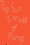 The Sun Is Made of Mango Movie Streaming Online