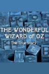 The Wonderful Wizard of Oz: The True Story Movie Streaming Online