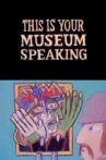 This Is Your Museum Speaking Movie Streaming Online
