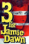 Three for Jamie Dawn Movie Streaming Online