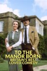 To the Manor Born: Britain's Best Loved Comedy Movie Streaming Online