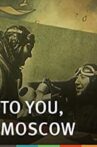To You, Moscow Movie Streaming Online