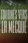 Tournés vers La Mecque Movie Streaming Online