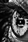 Tudo é tarde Movie Streaming Online