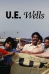 U.E. Wells Movie Streaming Online