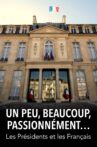 Un peu, beaucoup, passionnément... Les Présidents et les Français Movie Streaming Online