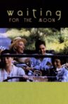Waiting for the Moon Movie Streaming Online