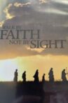 'Walk by Faith, Not by Sight' Movie Streaming Online