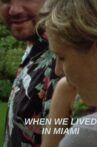 When We Lived in Miami Movie Streaming Online