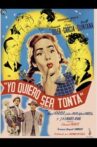 Yo quiero ser tonta Movie Streaming Online