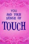 You and Your Sense of Touch Movie Streaming Online