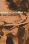 You Think You Really Know Me: The Gary Wilson Story Movie Streaming Online