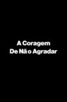 A Coragem De Não Agradar Movie Streaming Online