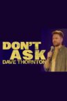 Dave Thornton: Don't Ask Movie Streaming Online