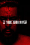 Do You Like Horror Movies? Movie Streaming Online