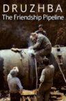 Druzhba: The Friendship Pipeline Movie Streaming Online