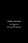 Gone Too Far: The Mystery of Mrs. Muriel McKay Movie Streaming Online