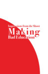 Impressions from the Shoot: Making Bad Education Movie Streaming Online