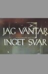 Jag väntar inget svar Movie Streaming Online