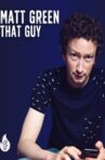 Matt Green: That Guy Movie Streaming Online