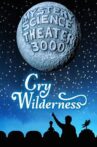 Mystery Science Theater 3000: Cry Wilderness Movie Streaming Online