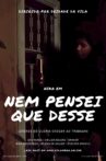 Nem Pensei Que Desse Movie Streaming Online