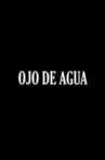 Ojo de Agua Movie Streaming Online