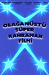 Olağanüstü Türk Süper Kahraman Filmi Movie Streaming Online
