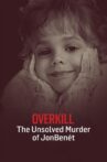 OverKill: The Unsolved Murder of JonBenet Ramsey Movie Streaming Online