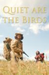 Quiet are the Birds Movie Streaming Online