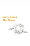 Sorry About The Noise Movie Streaming Online