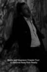 Spells and Magicians Chapter Four: 10 Seconds Away from Reality Movie Streaming Online