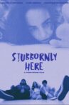 Stubbornly Here Movie Streaming Online
