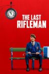 The Last Rifleman Movie Streaming Online