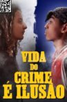 Vida do Crime é Ilusão Movie Streaming Online