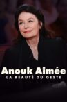 Anouk Aimée, la beauté du geste Movie Streaming Online