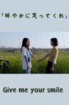 Give me your smile Movie Streaming Online