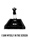 I Saw Myself in the Screen Movie Streaming Online